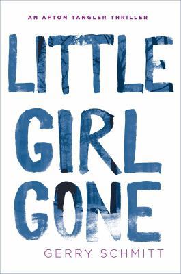 Little Girl Gone (An Afton Tangler Thriller) 0425281760 Book Cover