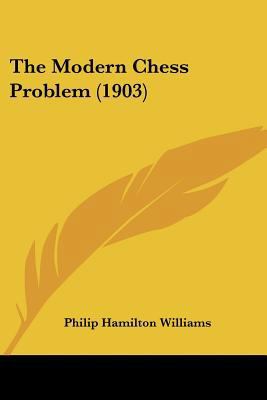 The Modern Chess Problem (1903) 110478436X Book Cover