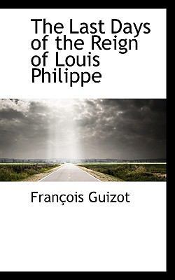 The Last Days of the Reign of Louis Philippe 1115636480 Book Cover