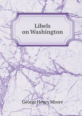 Libels on Washington 5518733968 Book Cover