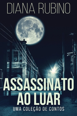 Assassinato ao luar - Uma coleção de contos [Portuguese] [Large Print] 4867501700 Book Cover