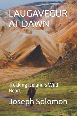 Laugavegur at Dawn: Trekking Iceland's Wild Heart B0FTMWVZ6J Book Cover