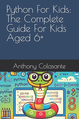 Python For Kids: The Complete Guide For Kids Ag... B0DJD8F2TF Book Cover