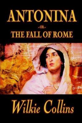 Antonina by Wilkie Collins, Fiction, Classics, ... 1592244793 Book Cover
