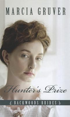 Hunter's Prize (Backwoods Brides: Thorndike Pre... [Large Print] 1410451488 Book Cover