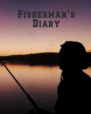 Fisherman's Diary: Fishing Logbook | Fisherman's Journal | Angling Action Record | Salt Water Log | Freshwater Fishing | Deep Sea Fishing