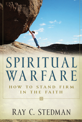 Spiritual Warfare: How to Stand Firm in the Faith 1572930446 Book Cover