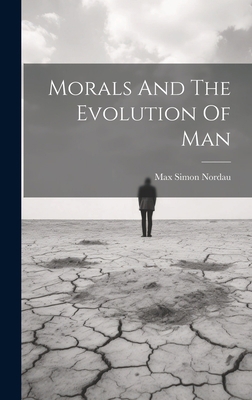 Morals And The Evolution Of Man 1020562307 Book Cover