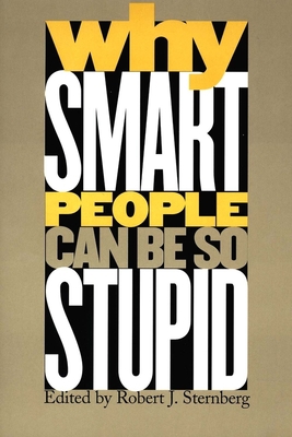 Why Smart People Can Be So Stupid 0300101708 Book Cover
