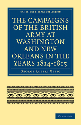 The Campaigns of the British Army at Washington... 1108023762 Book Cover