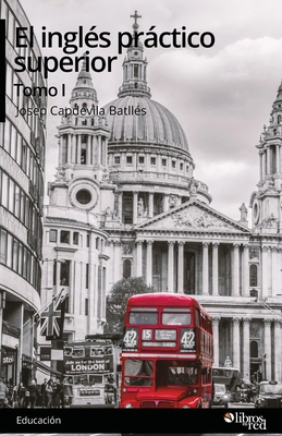 El ingles practico superior. Tomo I [Spanish] 1629154547 Book Cover