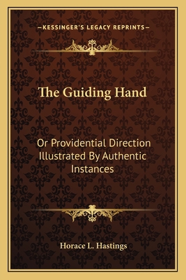 The Guiding Hand: Or Providential Direction Ill... 1163627550 Book Cover