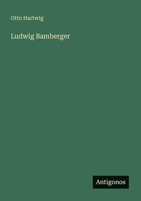 Ludwig Bamberger [German] 3563169373 Book Cover
