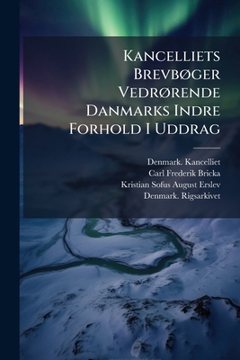 Kancelliets Brevbøger Vedrørende Danmarks Indre... [Danish] 1271581604 Book Cover