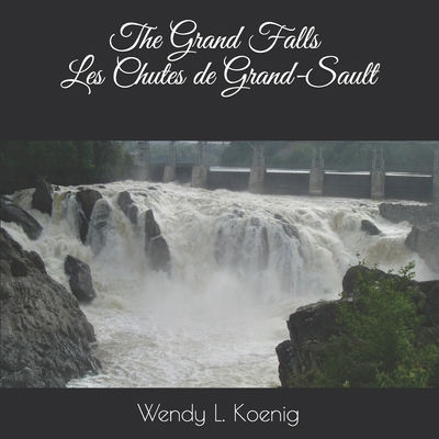 The Grand Falls: Les Chutes de Grand-Sault 1708400494 Book Cover