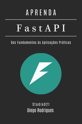 APRENDA FastAPI: Dos Fundamentos às Aplicações ... [Portuguese] B0F2288GGV Book Cover