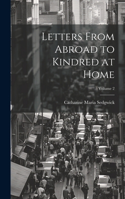 Letters From Abroad to Kindred at Home; Volume 2 1020728108 Book Cover