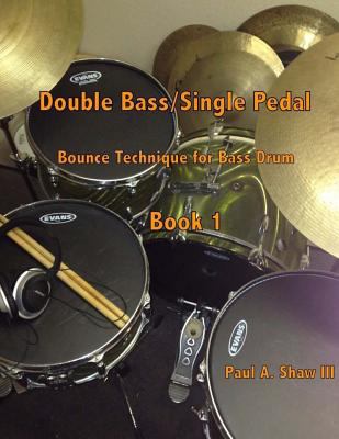Double Bass/Single Pedal: Bounce Technique for ... 1494275473 Book Cover
