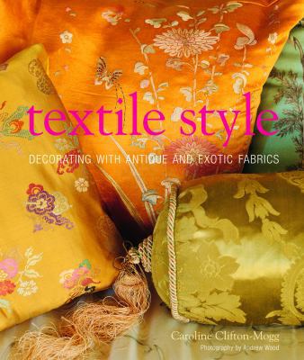 Textile Style: Decorating with Antique and Exot... B0091Z3WLY Book Cover