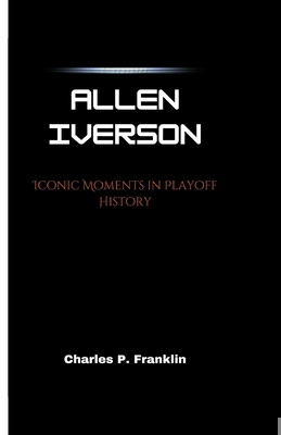 Allen Iverson: Iconic Moments in Playoff History            Book Cover