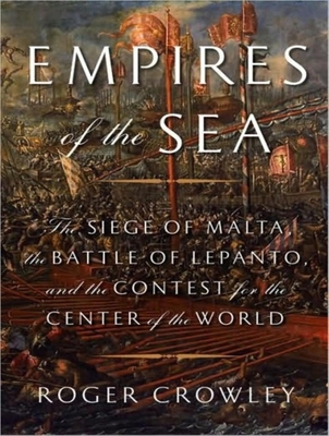 Empires of the Sea: The Siege of Malta, the Bat... 1400107229 Book Cover