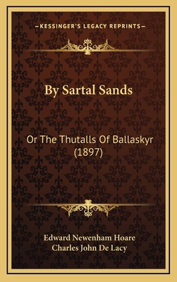 By Sartal Sands: Or The Thutalls Of Ballaskyr (... 1165993325 Book Cover