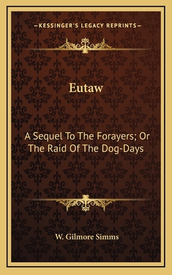 Eutaw: A Sequel to the Forayers; Or the Raid of... 1164458779 Book Cover