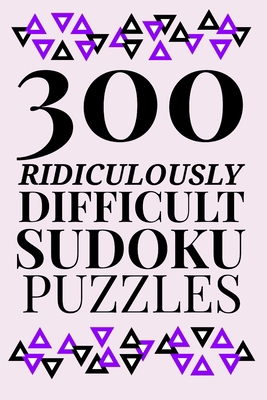 300 Ridiculously HARD SUDOKU PUZZLES 167328213X Book Cover