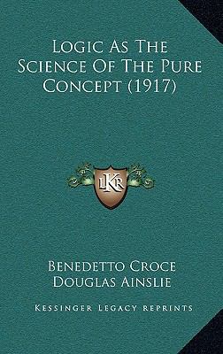 Logic As The Science Of The Pure Concept (1917) 1166677184 Book Cover