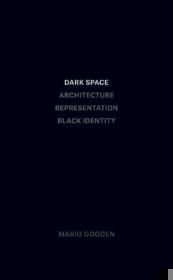 Dark Space: Architecture, Representation, Black... 1941332137 Book Cover