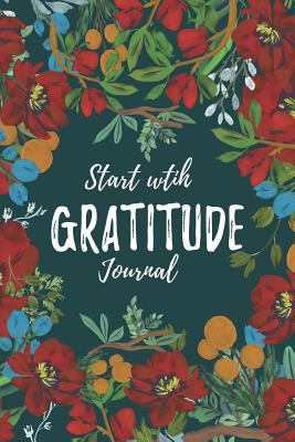 Start With Gratitude: Daily Gratitude Journal 9... 1728850045 Book Cover