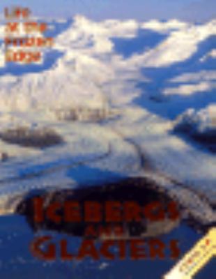 Icebergs and Glaciers: Life at the Frozen Edge ... 0382248600 Book Cover