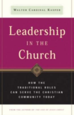 Leadership in the Church: How Traditional Roles... 0824519779 Book Cover