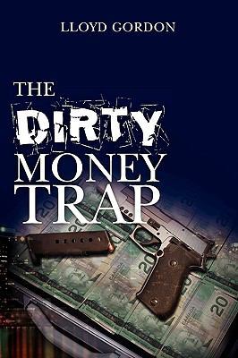 The Dirty Money Trap 1450558275 Book Cover