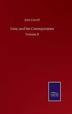 Case, and his Cotemporaries: Volume II 3752503513 Book Cover