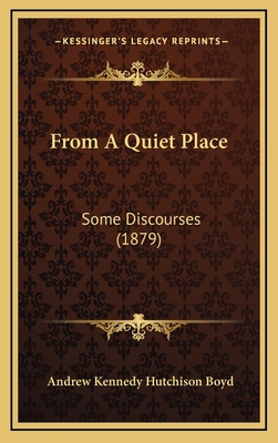 From A Quiet Place: Some Discourses (1879) 116666483X Book Cover