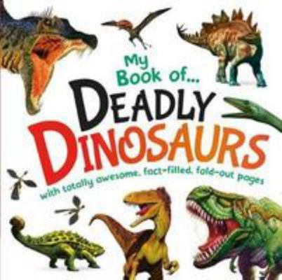 Deadly Dinosaurs (Giant Fold-out Board Book) 1786706857 Book Cover