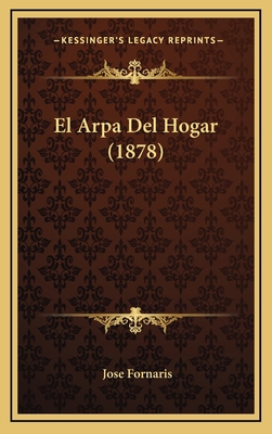 El Arpa Del Hogar (1878) [Spanish] 1168547113 Book Cover