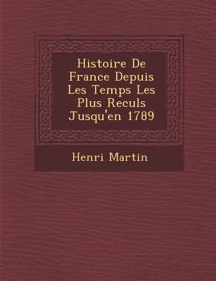 Histoire De France Depuis Les Temps Les Plus Re... [French] 1288148275 Book Cover