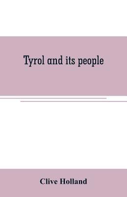 Tyrol and its people 935370734X Book Cover