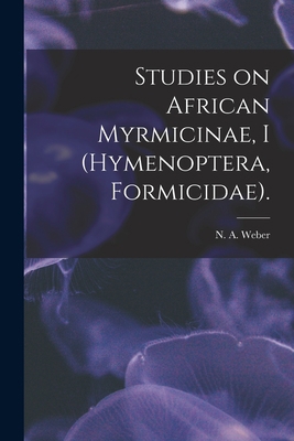 Studies on African Myrmicinae, I (Hymenoptera, ... 1014456789 Book Cover