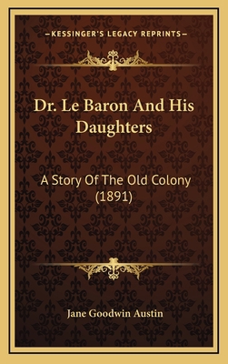 Dr. Le Baron And His Daughters: A Story Of The ... 116713687X Book Cover