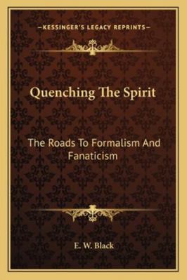Quenching The Spirit: The Roads To Formalism An... 1163158429 Book Cover