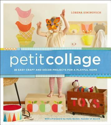 Petit Collage: 25 Easy Craft and Décor Projects... 0385345089 Book Cover