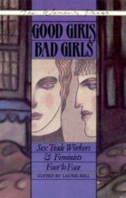 Good Girls Bad Girls: Sex Trade Workers & Femin... 0889611122 Book Cover