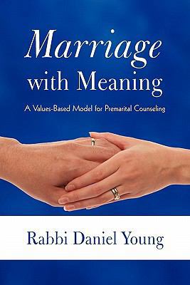 Marriage with Meaning: A Values-Based Model for... 1450261116 Book Cover