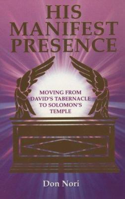 His Manifest Presence : Moving from David's Tab... B007D036SI Book Cover