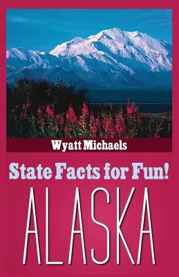 State Facts for Fun! Alaska 1634282396 Book Cover