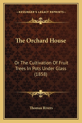 The Orchard House: Or The Cultivation Of Fruit ... 1165079313 Book Cover