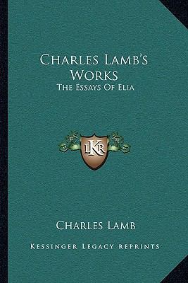 Charles Lamb's Works: The Essays Of Elia 1163109347 Book Cover